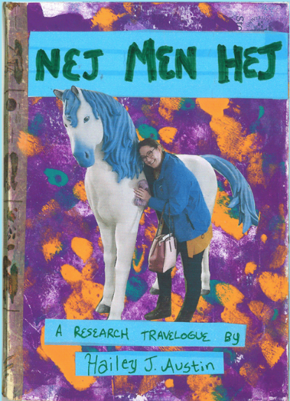 An image of a woman hugging a large blue-haired unicorn. It is a front cover of a book called Nej Men Hej: A Research Travelogue by Hailey J. Austin.